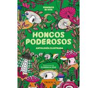 Hongos poderosos. Antología ilustrada (Libros singulares)