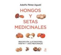 Hongos Y Setas Medicinales: Descripcion Ilustraciones Habitat Y