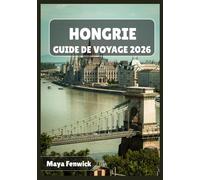 HONGRIE GUIDE DE VOYAGE 2026