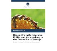 Honig: Charakterisierung, Kräfte und Verwendung in der Gesundheitsfürsorge