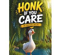 Honk If You Care: A Heartwarming Children’s Story About Empathy, Courage, and Understanding the Voices That Matter Most For Kids Ages 4-9