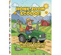 HONK,ZOOM&COLOR!: My First Farm and Vehicles Coloring Book