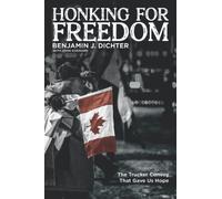 HONKING FOR FREEDOM: The Trucker Convoy That Gave Us Hope