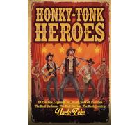 Honky Tonk Heroes: The Real Outlaws. The Real Stories. The Real Country. (Uncle Zeke's Puzzles & History (Book 1))