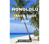 HONOLOLU TRAVEL GUIDE 2026: Discover Beaches, Culture, Food, and Island Adventures in Hawaii’s Capital