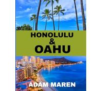 HONOLULU AND OAHU TRAVEL GUIDE 2026: The Best Time to Visit, Top Places to Explore, and Everything You Need to Know Before You Go