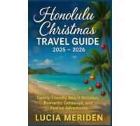 Honolulu Christmas Travel Guide 2025 - 2026: Family-Friendly Beach Holidays, Romantic Getaways, and Festive Adventures