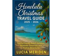 Honolulu Christmas Travel Guide 2025 - 2026: Family-Friendly Beach Holidays, Romantic Getaways, and Festive Adventures