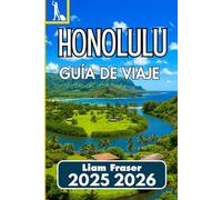 HONOLULU GUÍA DE VIAJE 2025 2026: Cómo experimentar la cultura, la historia, la naturaleza y la vida urbana en Oʻahu