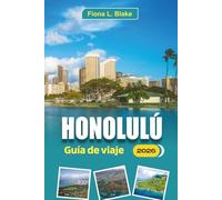 Honolulú Guía De Viaje 2026: Para exploradores primerizos, amantes de la playa, buscadores de cultura, consejos de expertos, las principales ... comidas locales que querrás descubrir