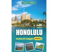 Honolulu Guida Di Viaggio 2026: Per gli esploratori alle prime armi, gli amanti della spiaggia, gli amanti della cultura, i consigli degli esperti, le ... transito, i cibi locali che vorrai scoprire