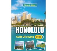 Honolulu Guide De Voyage 2026: Pour les explorateurs débutants, les amoureux de la plage, les amateurs de culture, les conseils d'initiés, les ... restaurants locaux que vous voudrez découvrir