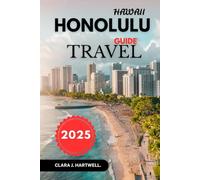 HONOLULU, HAWAII TRAVEL GUIDE 2025 (The Explorer's Library: Adventures Across Continents)