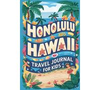 Honolulu Hawaii Travel Journal for Kids: With Prompts to Record Your Big Adventures