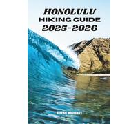 HONOLULU Hiking Guide 2025-2026: Best Trails, Hidden Hikes and Scenic Adventures on O‘ahu (Trek the World: Essential Hiking Guide Series)