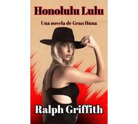 Honolulu Lulu: Una novela de Gran Huna
