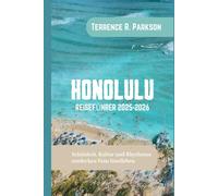 HONOLULU REISEFÜHRER 2025-2026: Schönheit, Kultur und Rhythmus entdecken Vom Inselleben
