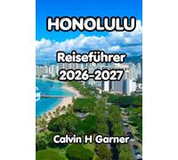 Honolulu Reiseführer 2026-2027: Planen Sie Ihre perfekte Hawaii-Reise mit Expertentipps zu Honolulus Top-Attraktionen, lokalem Essen, Strandaktivitäten, kulturellen Stätten und Inselabenteuern