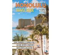 Honolulu Travel Guide 2025-2026: Exploring the Islands' Attractions, Culture, Outdoor Adventures and Culinary Delights