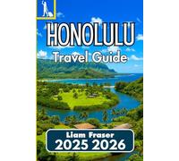 HONOLULU TRAVEL GUIDE 2025 2026: How to Experience Culture, History, Nature, and City Life on Oʻahu