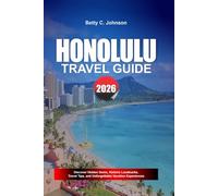 HONOLULU TRAVEL GUIDE 2026: Discover Hidden Gems, Historic Landmarks, Travel Tips, and Unforgettable Vacation Experiences
