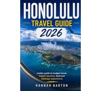 HONOLULU TRAVEL GUIDE 2026: insider guide to budget travel, hidden beaches, food and hawaiian experiences (Epic Journeys: The Ultimate Travel Guide to Unforgettable Destinations.)