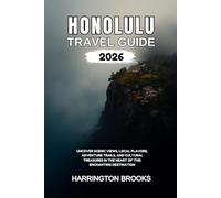 HONOLULU TRAVEL GUIDE 2026: Uncover Scenic Views Local Flavors Adventure Trails and Cultural Treasures in the Heart of This Enchanting Destination (TRAVELING MADE EASY IN ENGLISH AND GERMAN)