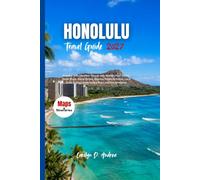 HONOLULU Travel Guide 2027: Essential Oahu Vacation Planner with Waikiki, Pearl Harbor, North Shore, Scenic Drives, Beaches, Family Activities, Local ... Easy Itineraries (The Practical Pathfinders)