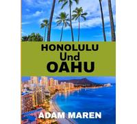 HONOLULU UND OAHU REISEFÜHRER 2026: Die beste Reisezeit, die schönsten Orte zum Erkunden und alles, was Sie vor Ihrer Reise wissen müssen