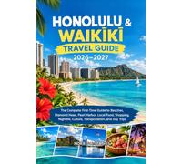 Honolulu & Waikīkī Travel Guide 2026-2027: The Complete First-Time Guide to Beaches, Diamond Head, Pearl Harbor, Local Food, Shopping, Nightlife, ... (Norris B. Mathis Travel Adventure Series)