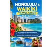 Honolulu & Waikīkī Travel Guide 2026-2027: The Complete First-Time Guide to Beaches, Diamond Head, Pearl Harbor, Local Food, Shopping, Nightlife, ... (Norris B. Mathis Travel Adventure Series)