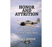 Honor and Attrition: Saburō Sakai in the Pacific Crucible (Aces of the Second World War)