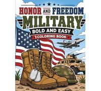 Honor and Freedom Military Coloring Book: Patriotic Military Designs Featuring Aircraft, Ships, Vehicles, Heroes, and Symbols of Service
