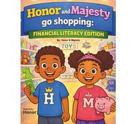 Honor and Majesty Go Shopping: A Financial Literacy Book for Kids Ages 4-8 | Budgeting, Saving & Money Skills for Early Readers (Includes Activities & Smart Shopper Certificate)