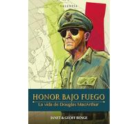 Honor Bajo Fuego: La Vida de Douglas MacArthur (Valentia)