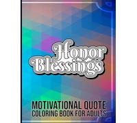 Honor Blessings: Motivational Quote Coloring Book for Adults.