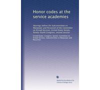 Honor codes at the service academies: Hearings before the Subcommittee on Manpower and Personnel of the Committee on Armed Services, United States ... Congress, second session: Volume 2