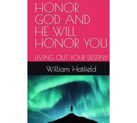HONOR GOD AND HE WILL HONOR YOU: LIVING OUT YOUR DESTINY
