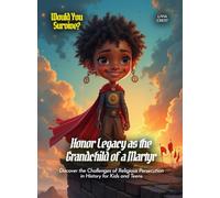 Honor Legacy as the Grandchild of a Martyr: Discover the Challenges of Religious Persecution in History for Kids and Teens (Book for Curious Kids)
