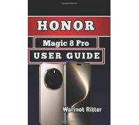 Honor Magic 8 Pro User Guide: Master Every Features, Camera System, and Performance Optimization