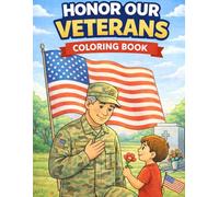 Honor Our Veterans Coloring Book: Military Service, Homecomings, and American Pride - Scenes to Color and Cherish