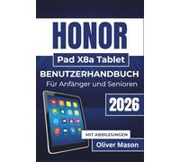 HONOR Pad X8a Tablet BENUTZERHANDBUCH Für Anfänger und Senioren 2026: Einrichten, Verwalten von Apps, Verbessern der Sicherheit, Optimieren der ... Ihres Geräts für den täglichen Gebrauch