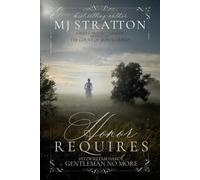 Honor Requires: Fitzwilliam Darcy, Gentleman No More: A Pride and Prejudice Variation inspired by The Count of Monte Cristo (Darcy and Elizabeth Variations)