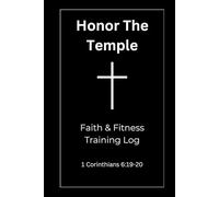 Honor The Temple: Faith & Fitness Training Log