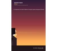 HONOR THEM STILL: A Companion for Adult Children Caring for Aging Immigrant Parents