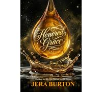Honored Grace: Marked by His Oil, Moved by His Grace (The Beauty in the Brokenness Series)