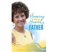 Honoring My Heavenly Father: Seeking His Heart