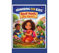 HONORING OUR KIDS™ SERIES Book 1: Small Hands, Big Impact: A signature SGIA series celebrating youth leadership, kindness, and community impact.