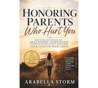Honoring Parents Who Hurt You: A Christian Guide to Healing From Emotionally Immature Parents: How to Process the Pain, Set Biblical Boundaries, and ... or Your Family (Women Self Help Book Series)
