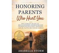 Honoring Parents Who Hurt You: A Christian Guide to Healing From Emotionally Immature Parents: How to Process the Pain, Set Biblical Boundaries, and ... or Your Family (Women Self Help Book Series)